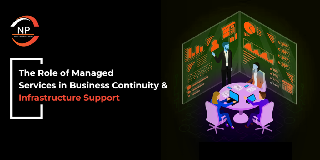 The Role of Managed Services in Business Continuity and Infrastructure Support